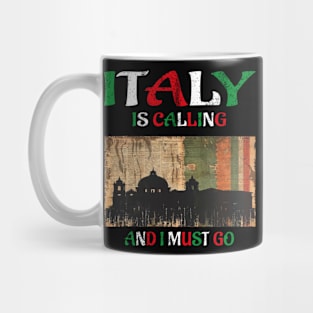 italy is calling and i must go Mug